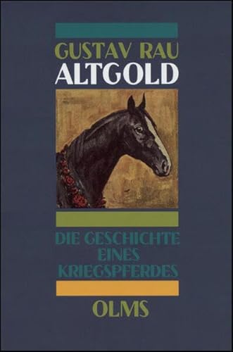 Altgold: Die Geschichte eines Kriegspferdes von Olms Presse