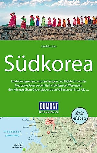 DuMont Reise-Handbuch Reiseführer Südkorea: mit Extra-Reisekarte DuMont Reise-Handbuch Reiseführer Südkorea: mit Extra-Reisekarte