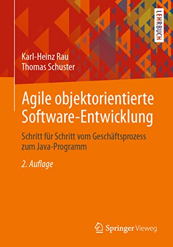 Agile objektorientierte Software-Entwicklung: Schritt für Schritt vom Geschäftsprozess zum Java-Programm von Springer Fachmedien Wiesbaden