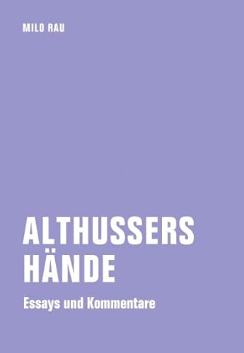 Althussers Hände: Essays und Kommentare von Verbrecher,