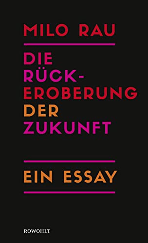 Die Rückeroberung der Zukunft: Ein Essay von Rowohlt Verlag GmbH
