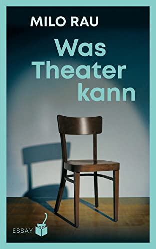 Was Theater kann: Essays und Gespräche von Geparden Verlag GmbH