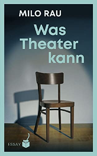 Was Theater kann: Essays und Gespräche von Geparden Verlag GmbH