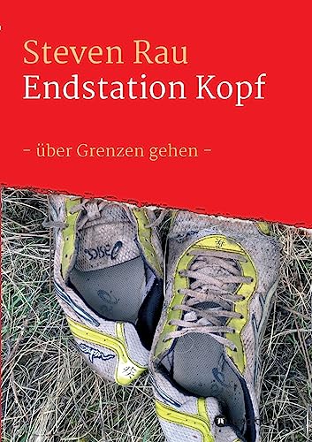 Endstation Kopf: -über Grenzen gehen- Endstation Kopf: -über Grenzen gehen-
