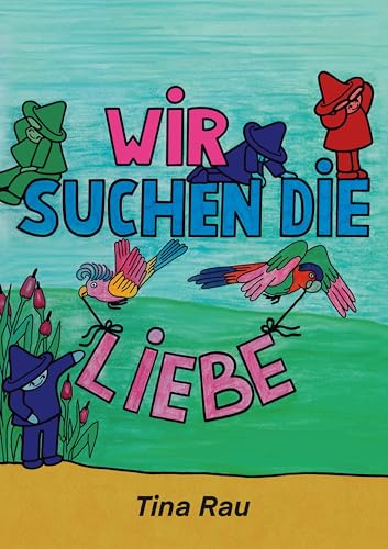 Wir suchen die Liebe: Ein Vorlesebuch über Emotionen und Selbstliebe von BoD – Books on Demand