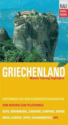 Griechenland: Unterwegs auf den schönsten Reiserouten vom Norden bis zur Peloponnes-Halbinsel (Mobil Reisen - Die schönsten Auto- & Wohnmobil-Touren) von Rau, Werner