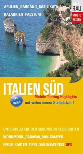 Italien Süd: Mobile Touring Highlights - Mit Van-Camper, Caravan oder Wohnmobil unterwegs in Apulien, Kalabrien und Basilikata von Rau, Werner