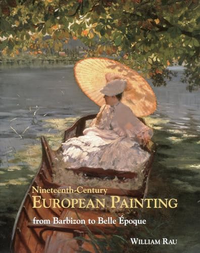Nineteenth-Century European Painting: From Barbizon to Belle Epoque: From Barbizon to Belle Époque von Acc Art Books