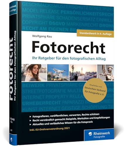 Fotorecht: Der umfassende Ratgeber. 500 Seiten Know-how für die Fotopraxis. Inkl. EU-Drohnenverordnung 2021 (4. Auflage) von Rheinwerk Verlag GmbH