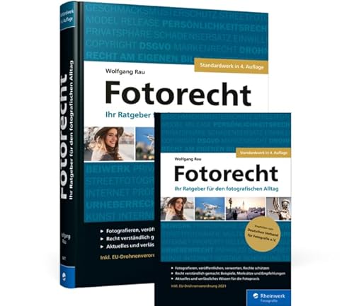 Fotorecht: Ihr Ratgeber für den fotografischen Alltag von Rheinwerk