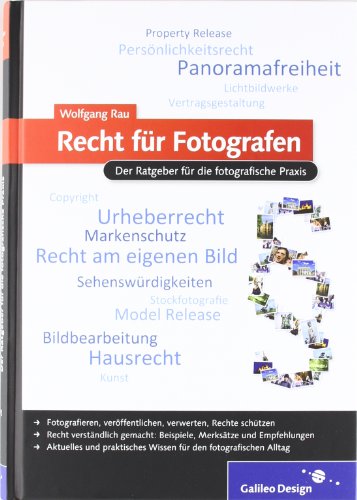 Recht für Fotografen: Der Ratgeber für die fotografische Praxis (Galileo Design)