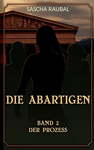 Der Prozess: Die Abartigen Band 2