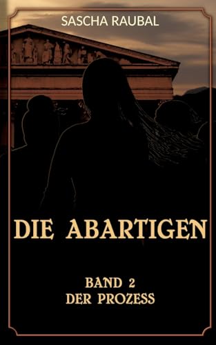 Der Prozess: Von nun an müssen die beiden alleine ihren Mann stehen (Die Abartigen) von tredition