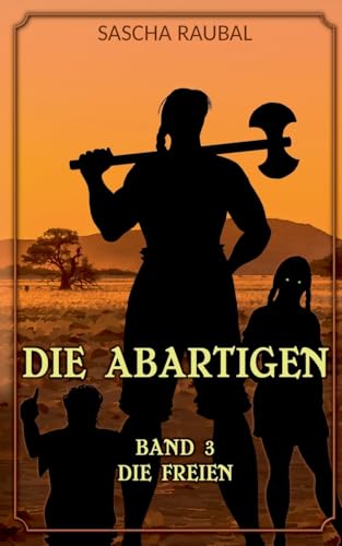 Die Freien: Die Abartigen, Band 3 von Books on Demand