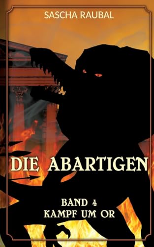 Kampf um Or: Die Abartigen, Band 4 von tredition