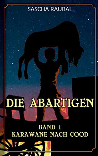 Karawane nach Cood: Die Abartigen Band 1 von Books on Demand