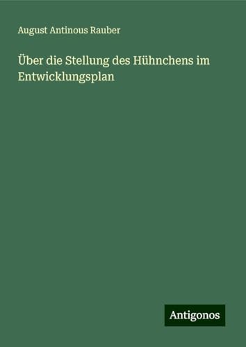 Über die Stellung des Hühnchens im Entwicklungsplan von Antigonos Verlag