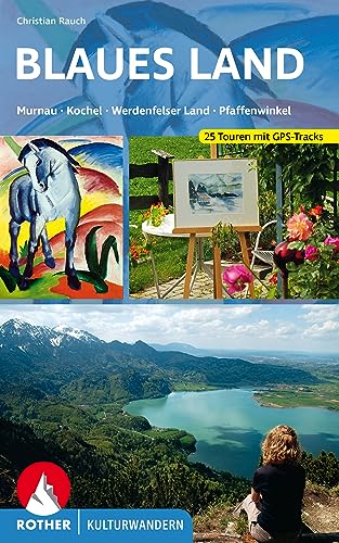Kulturwandern Blaues Land: Murnau - Kochel - Werdenfelser Land - Pfaffenwinkel. 25 Touren mit GPS-Tracks (Rother Wanderbuch)