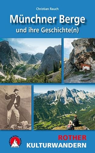 Münchner Berge und ihre Geschichte(n): Kulturwandern. 25 Touren. Mit GPS-Tracks. (Rother Wanderbuch)