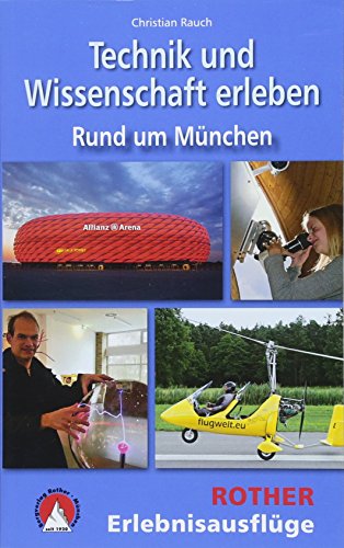 Technik und Wissenschaft erleben: Rund um München (Rother Wanderbuch) von Bergverlag Rother