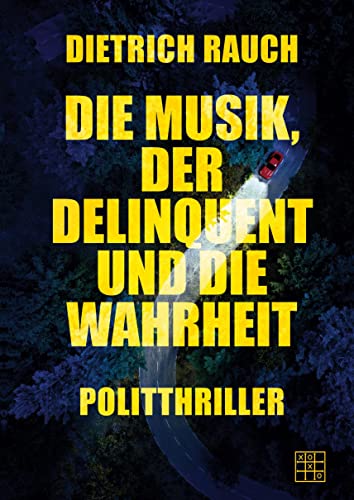 Die Musik, der Delinquent und die Wahrheit von XOXO-Verlag