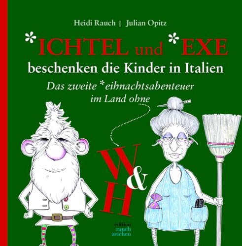 *ichtel und *exe beschenken die Kinder in Italien: Das zweite *eihnachtsabenteuer im Land ohne W & H von Edition Rauchzeichen