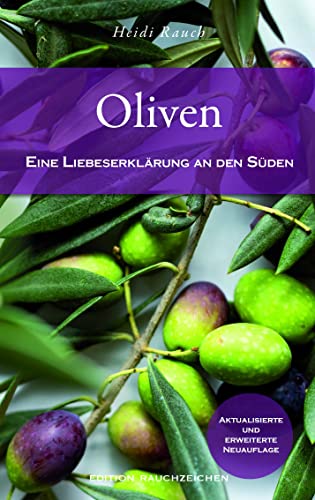 Oliven: Eine Liebeserklärung an den Süden von Edition Rauchzeichen