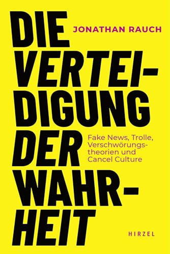 Die Verteidigung der Wahrheit: Fake News, Trolle, Verschwörungstheorien und Cancel Culture Die Verteidigung der Wahrheit: Fake News, Trolle, Verschwörungstheorien und Cancel Culture