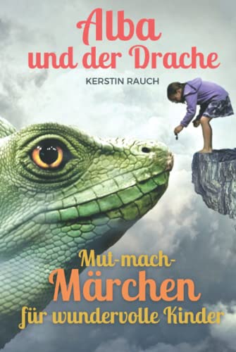 Alba und der Drache der Angst - Mut-mach-Märchen für wundervolle Kinder: Prinzessinnen-Geschichten über Selbstvertrauen und Freundschaft, Mut, ... Fantasiereisen und Kindermeditation) Alba und der Drache der Angst - Mut-mach-Märchen für wundervolle Kinder: Prinzessinnen-Geschichten über Selbstvertrauen und Freundschaft, Mut, ... Fantasiereisen und Kindermeditation)