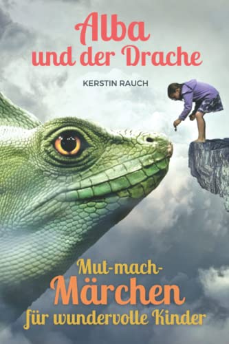 Alba und der Drache der Angst - Mut-mach-Märchen für wundervolle Kinder: Prinzessinnen-Geschichten über Selbstvertrauen und Freundschaft, Mut, ... Fantasiereisen und Kindermeditation) Alba und der Drache der Angst - Mut-mach-Märchen für wundervolle Kinder: Prinzessinnen-Geschichten über Selbstvertrauen und Freundschaft, Mut, ... Fantasiereisen und Kindermeditation)