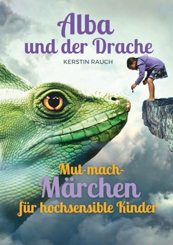 Alba und der Drache: Mut-mach-Geschichten für hochsensible Kinder von tolino media