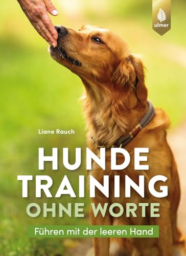 Hundetraining ohne Worte: Führen mit der leeren Hand. Die Grundlagen von Verlag Eugen Ulmer