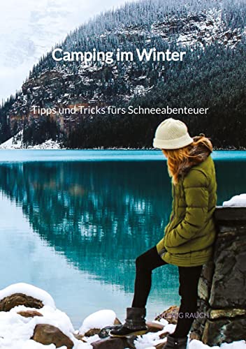 Camping im Winter - Tipps und Tricks fürs Schneeabenteuer: DE