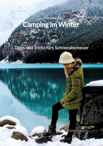 Camping im Winter - Tipps und Tricks fürs Schneeabenteuer: DE von tredition