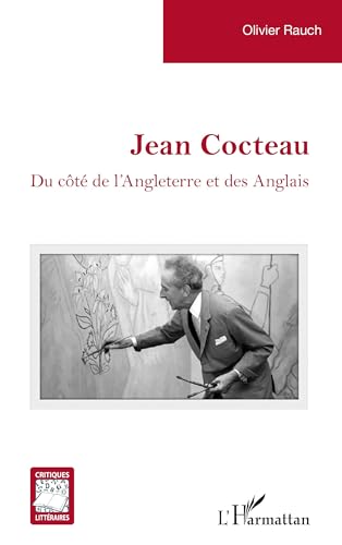 Jean Cocteau: Du côté de l’Angleterre et des Anglais von Editions L'Harmattan