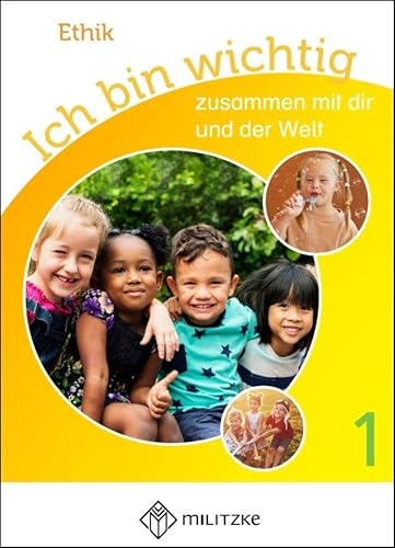 Ich bin wichtig - zusammen mit dir und der Welt: Lehrbuch Ethik, Klasse 1/2, Thüringen von MILITZKE VERLAG GMBH