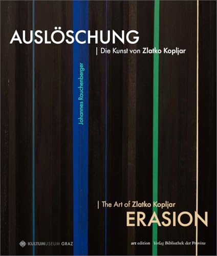 AUSLÖSCHUNG | ERASION: Die Kunst von Zlatko Kopljar | The Art of Zlatko Kopljar (artedition · Verlag Bibliothek der Provinz) von Bibliothek der Provinz
