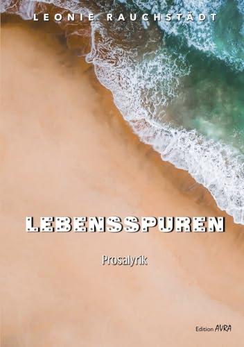 Lebensspuren: Lyrik: Prosalyrik (Frieling - Edition Avra) von Frieling & Huffmann