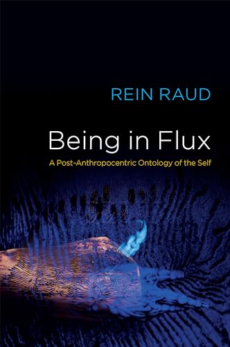 Being in Flux: A Post-Anthropocentric Ontology of the Self von Polity