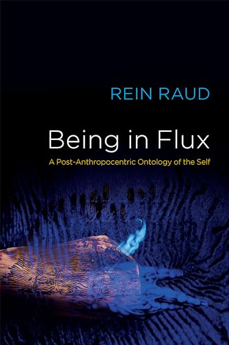 Being in Flux: A Post-anthropocentric Ontology of the Self