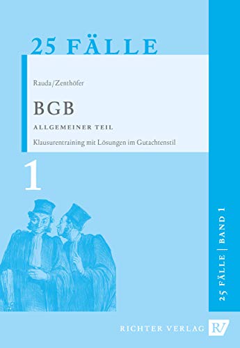 25 Fälle Band 1 - BGB-AT: Klausurentraining mit Lösungen im Gutachtenstil