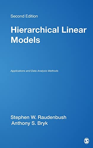 Hierarchical Linear Models: Applications and Data Analysis Methods (ADVANCED QUANTITATIVE TECHNIQUES IN THE SOCIAL SCIENCES)