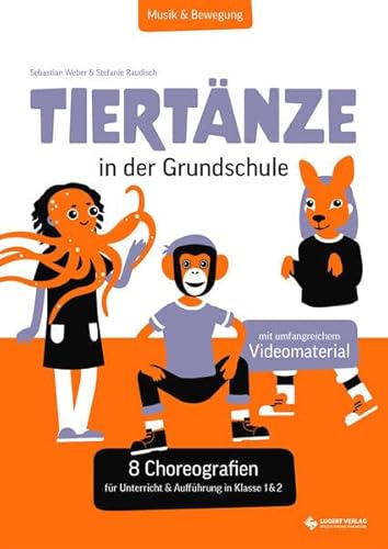 Tiertänze in der Grundschule: 8 Choreografien für Unterricht & Aufführung für Klasse 1 und 2 Tiertänze in der Grundschule: 8 Choreografien für Unterricht & Aufführung für Klasse 1 und 2 von Lugert Verlag