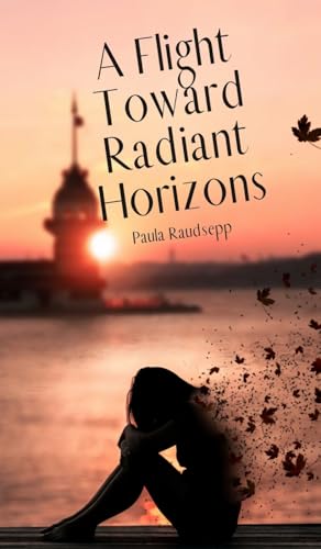 A Flight Toward Radiant Horizons A Flight Toward Radiant Horizons von Swan Charm Publishing