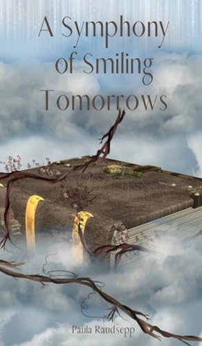 A Symphony of Smiling Tomorrows A Symphony of Smiling Tomorrows von Swan Charm Publishing