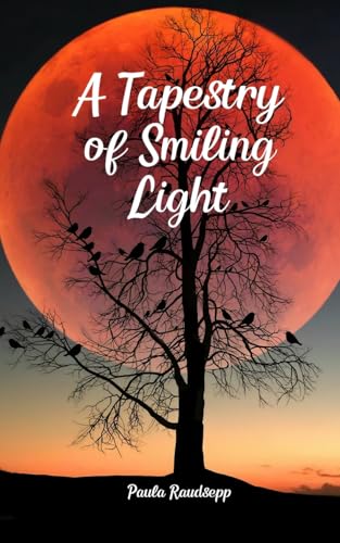 A Tapestry of Smiling Light A Tapestry of Smiling Light von Swan Charm Publishing