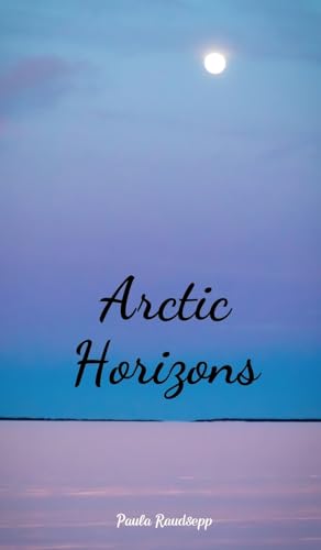 Arctic Horizons von Swan Charm Publishing
