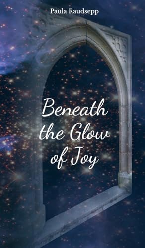 Beneath the Glow of Joy Beneath the Glow of Joy von Swan Charm Publishing