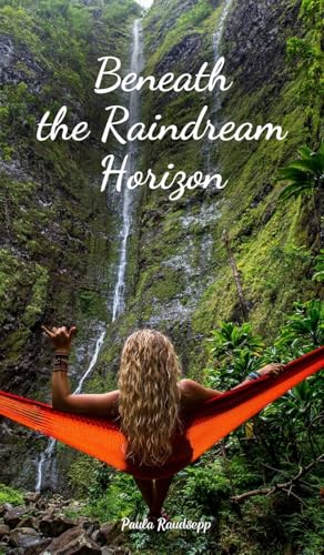Beneath the Raindream Horizon Beneath the Raindream Horizon von Swan Charm Publishing