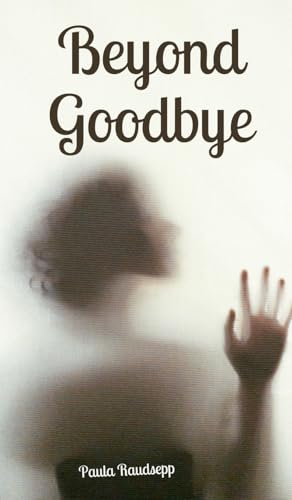 Beyond Goodbye Beyond Goodbye von Swan Charm Publishing